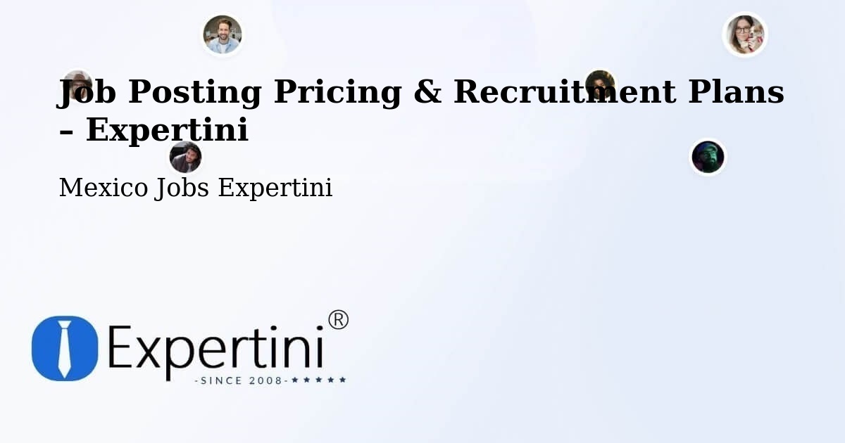 Job Posting Pricing & Recruitment Plans – Othón P. Blanco - Othón P. Blanco, Mexico Jobs Expertini